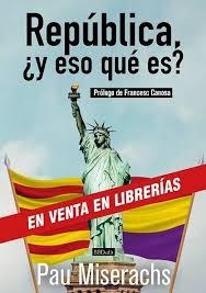 REPÚBLICA, ¿Y ESO QUÉ ES? | 9788409038183 | MISERACHS, PAU