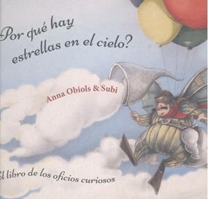 ¿POR QUÉ HAY ESTRELLAS EN EL CIELO? LIBRO DE LOS OFICIOS CURIOSOS | 9788491422372 | OBIOLS LLOPART, ANNA