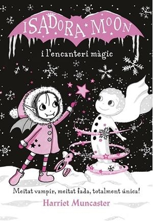ISADORA MOON I L'ENCANTERI MÀGIC (LA ISADORA MOON) | 9788420487625 | MUNCASTER, HARRIET