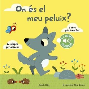 ON ÉS EL MEU PELUIX?  EL MEU PRIMER LLIBRE DE SONS | 9788490578698 | BILLET, MARION