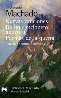 NUEVAS CANCIONES. DE UN CANCIONERO APÓCRIFO. POEMAS DE LA  GUERRA | 9788420660578 | MACHADO, ANTONIO