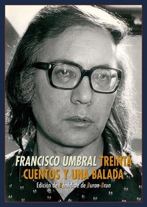 TREINTA CUENTOS Y UNA BALADA | 9788417146337 | UMBRAL, FRANCISCO
