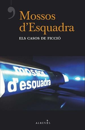 MOSSOS D'ESQUADRA, ELS CASOS DE FICCIÓ | 9788417077877 | DEL ÁRBOL, VÍCTOR/LADERA, CARLOS/ESTRADA, QUIM/RIBAS, CARLES/MELERO ROJO, RAFA/RODRÍGUEZ FERNÁNDEZ,