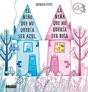 EL NIÑO QUE NO QUERÍA SER AZUL, LA NIÑA QUE NO QUERÍA SER ROSA | 9788408205364 | FITTI, PATRICIA