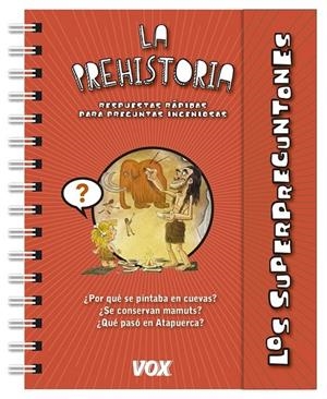 LOS SUPERPREGUNTONES / LA PREHISTORIA | 9788499742182 | LAROUSSE EDITORIAL