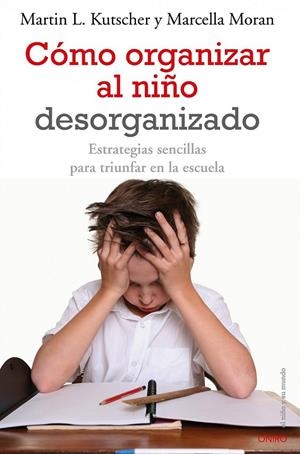 CÓMO ORGANIZAR AL NIÑO DESORGANIZADO | 9788497545457 | KUTSCHER, MARTIN L./MORAN, MARCELLA