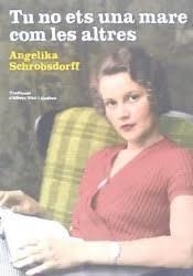 TU NO ETS UNA MARE COM LES ALTRES | 9788416863594 | SCHROBSDORFF, ANGELIKA