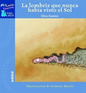 LA LOMBRIZ QUE NUNCA HABÍA VISTO EL SOL | 9788423678914 | RAMÓN BOFARULL, ELISA