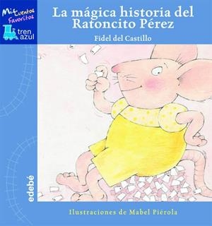 LÁ MÁGICA HISTORIA DEL RATONCITO PÉREZ | 9788423678907 | DEL CASTILLO DÍAZ, FIDEL