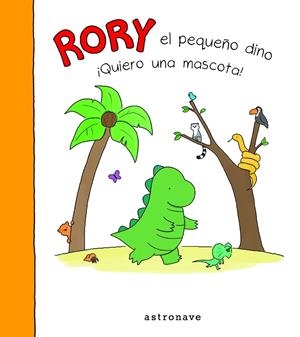 RORY EL PEQUEÑO DINO ¡QUIERE UNA MASCOTA! | 9788467930832