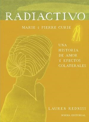 RADIACTIVO UNA HISTORIA DE AMOR Y EFECTOS COLATERA | 9788467934489