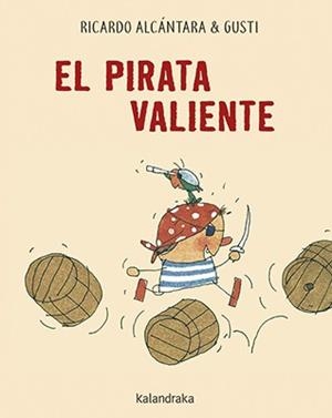 EL PIRATA VALIENTE | 9788484644491 | ALCÁNTARA, RICARDO/GUSTI
