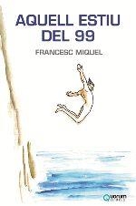 AQUELL ESTIU DEL 99 | 9788416342280 | MIQUEL, FRANCESC